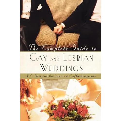 The Complete Guide to Gay and Lesbian Weddings
