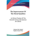 The Improvement Of The Moral Qualities: An Ethical Treatise Of The Eleventh Century By Solomon Ibn Gibirol