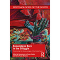 Knowledges Born in the Struggle: Constructing the Epistemologies of the Global South