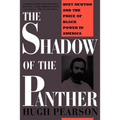 The Shadow of the Panther: Huey Newton and the Price of Black Power in America