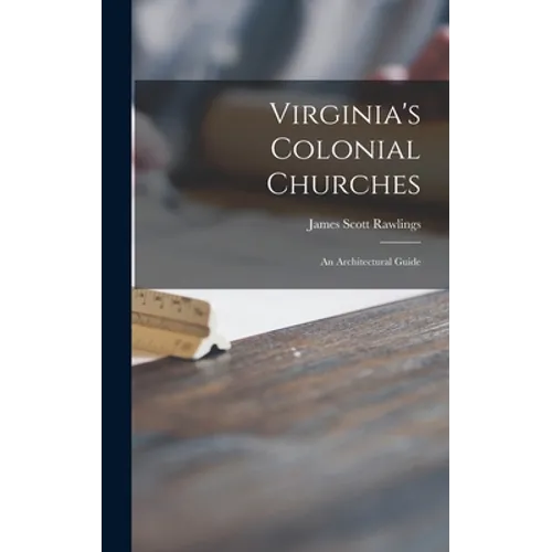 Virginia's Colonial Churches: an Architectural Guide