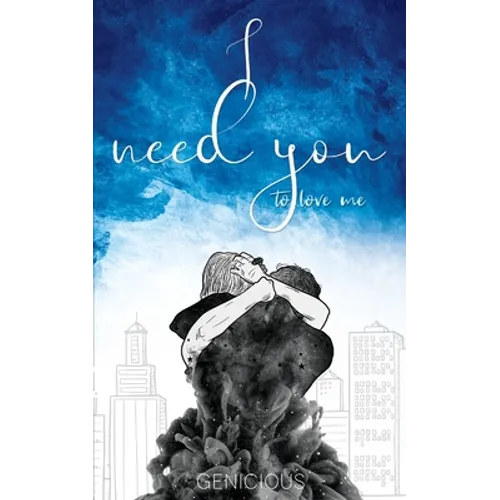 I Need You To Love Me