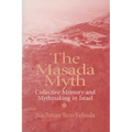 The Masada Myth: Collective Memory and Mythmaking in Israel