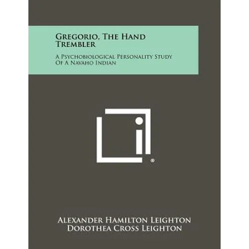 Gregorio, the Hand Trembler: A Psychobiological Personality Study of a Navaho Indian