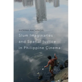 Slum Imaginaries and Spatial Justice in Philippine Cinema