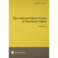 The Collected Short Works of Thorstein Veblen - Volume II