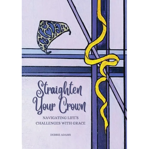 Straighten Your Crown: Navigating Life's Challenges with Grace