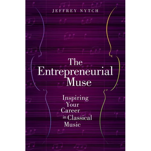 Entrepreneurial Muse: Inspiring Your Career in Classical Music