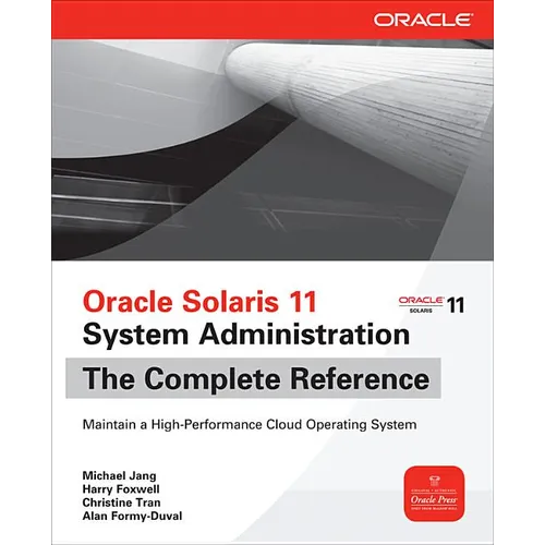 Oracle Solaris 11 System Administration the Complete Reference