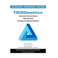 TRISOmetrics: Advanced Science-Based High-Intensity Strength and Muscle Building