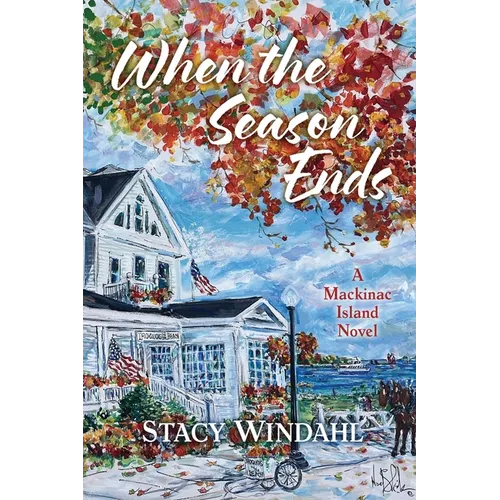 When the Season Ends: A Mackinac Island Novel