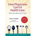 How Physicians Can Fix Health Care