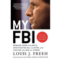 My FBI: Bringing Down the Mafia, Investigating Bill Clinton, and Fighting the War on Terror