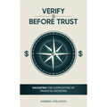 Verify Before Trust: Navigating the Complexities Of Financial Decisions
