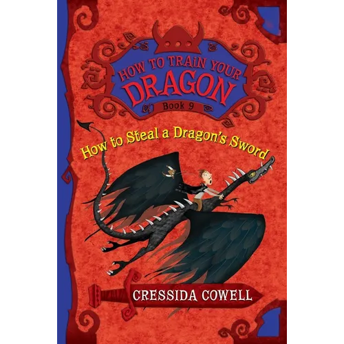 How to Steal a Dragon's Sword: The Heroic Misadventures of Hiccup the Viking