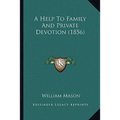 A Help To Family And Private Devotion (1856)