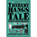 Thereby Hangs a Tale: Stories of Curious Word Origins