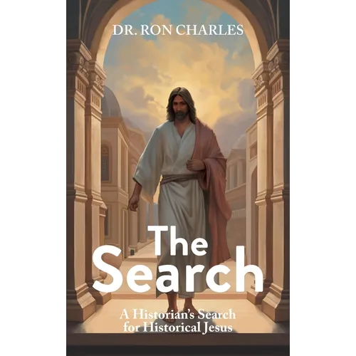 The Search: A Historian's Search for Historical Jesus