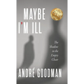 MayBe i'M iLL: The Shadow in the Empty Chair