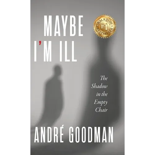 MayBe i'M iLL: The Shadow in the Empty Chair