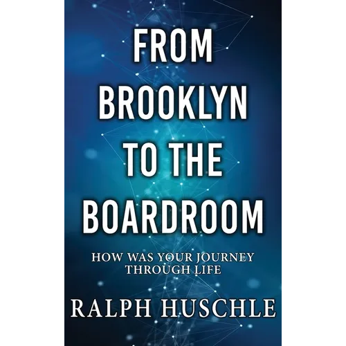 From Brooklyn to the Boardroom: How was your journey through life?