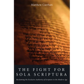 The Fight for Sola Scriptura