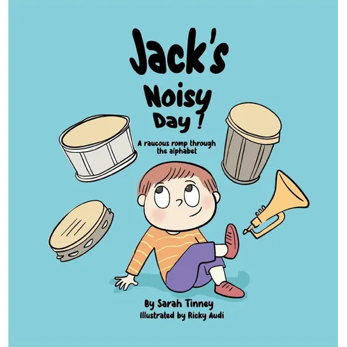 Jack's Noisy Day: A raucous romp through the alphabet