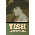 Tish: The Chronicle of Her Escapades and Excursions