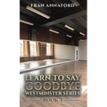 Westminster Series - Learn to Say Goodbye: Book 3