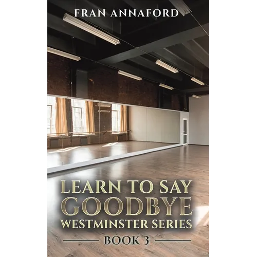 Westminster Series - Learn to Say Goodbye: Book 3