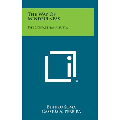 The Way of Mindfulness: The Satipatthana Sutta