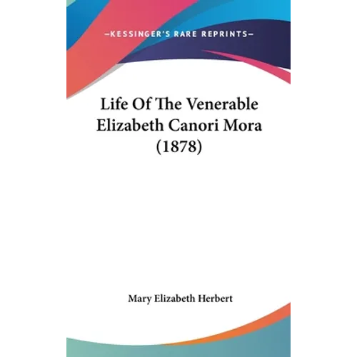 Life Of The Venerable Elizabeth Canori Mora (1878)