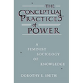 The Conceptual Practices Of Power: A Feminist Sociology of Knowledge