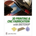 3D Printing and CNC Fabrication with SketchUp