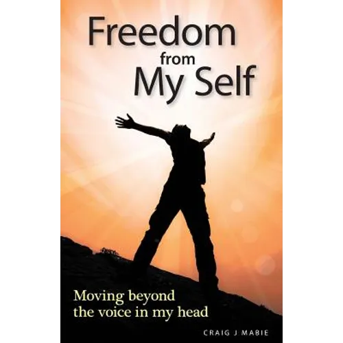 Freedom from My Self: Moving beyond the voice in my head