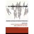 A Noble Calling: Devotions and Essays for Business Professionals