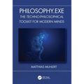 Philosophy.exe: The Techno-Philosophical Toolkit for Modern Minds