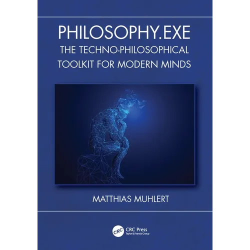 Philosophy.exe: The Techno-Philosophical Toolkit for Modern Minds