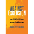 Against Exclusion: Disrupting Anti-Chinese Violence in the Nineteenth Century