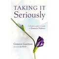 Taking It Seriously: A Faith Leader's Guide to Domestic Violence