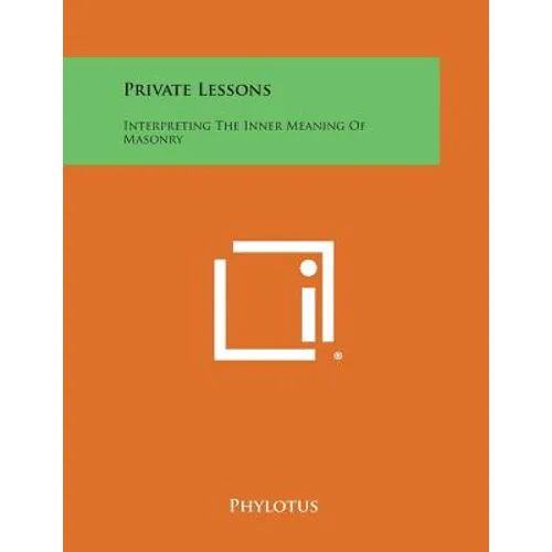 Private Lessons: Interpreting the Inner Meaning of Masonry