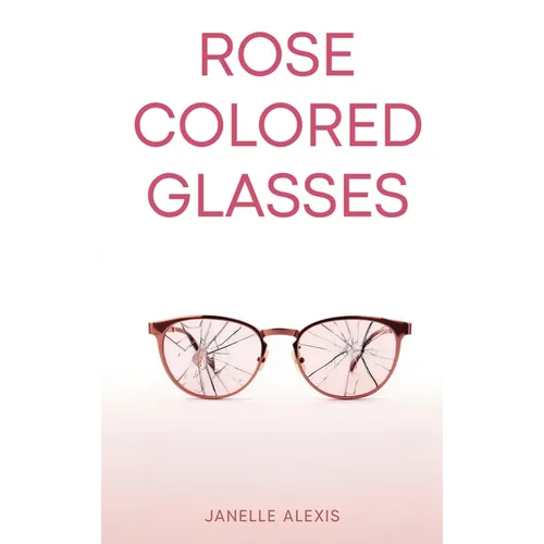 Rose Colored Glasses