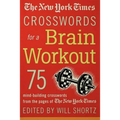 The New York Times Crosswords for a Brain Workout: 75 Mind-Building Crosswords from the Pages of the New York Times