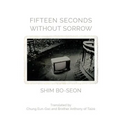 Fifteen Seconds without Sorrow