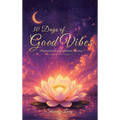 30 Days of Good Vibes, Inspirational and Spiritual Journey