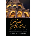 Truth Matters: A Verse-by Verse Explanation of Romans for Serious Bible Students