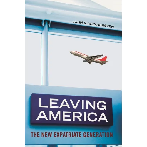 Leaving America: The New Expatriate Generation