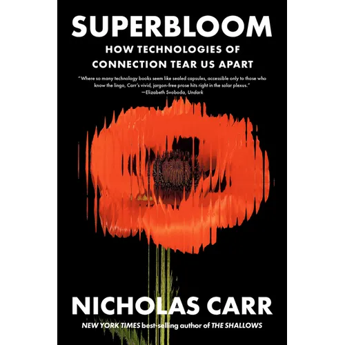 Superbloom: How Technologies of Connection Tear Us Apart