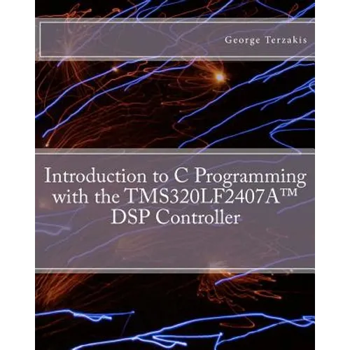 Introduction to C Programming with the TMS320LF2407A(TM) DSP Controller