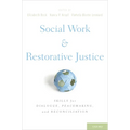 Social Work and Restorative Justice: Skills for Dialogue, Peacemaking, and Reconciliation